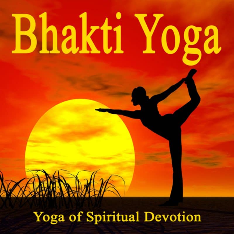 Bhakti Yoga : The Nature of Devotion