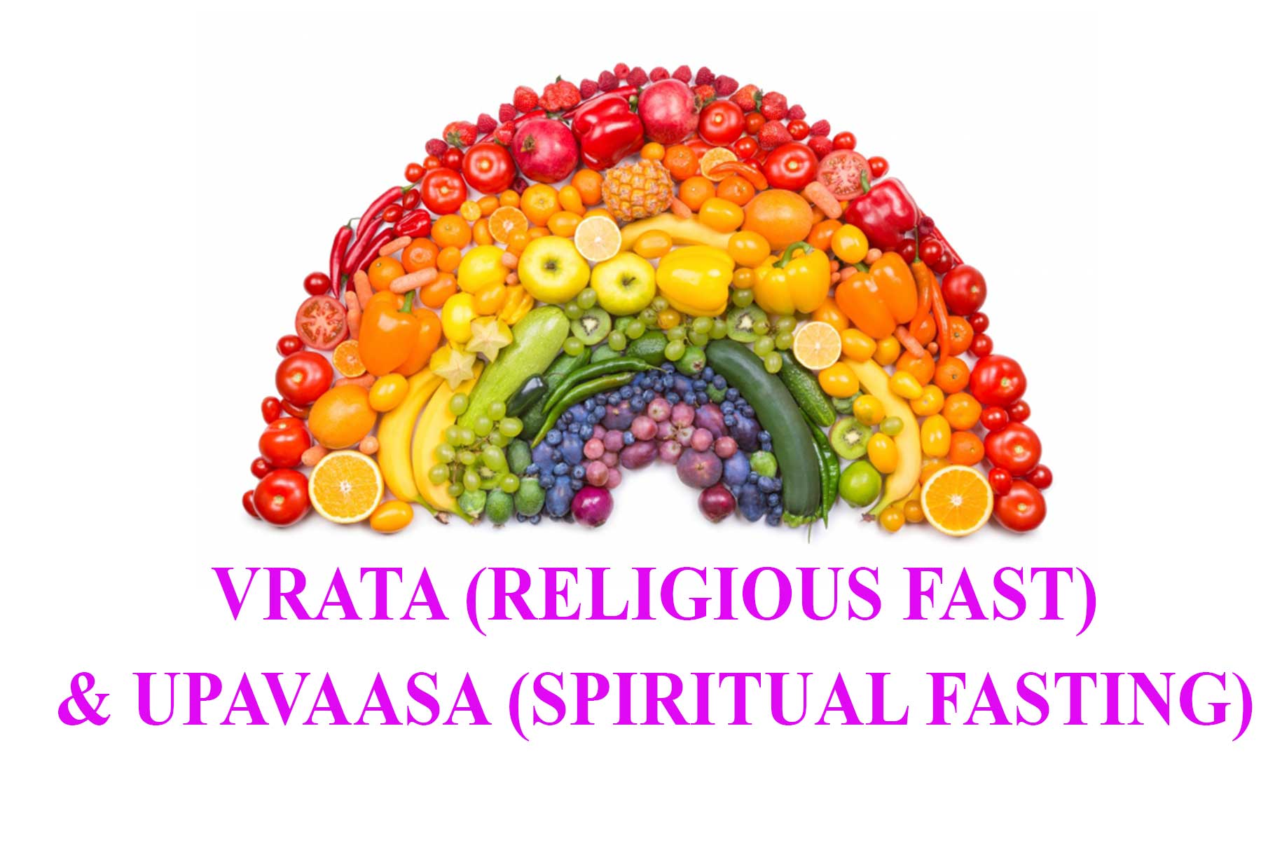 VRATA (RELIGIOUS FAST) & UPAVAASA (SPIRITUAL FASTING)
