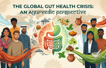 The Global Gut Health Crisis: An Ayurvedic Perspective